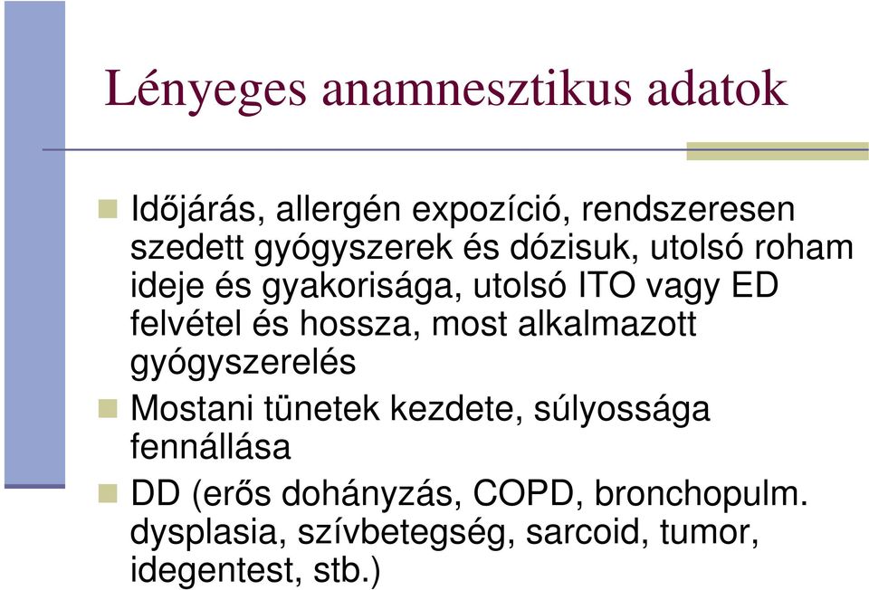 és hossza, most alkalmazott gyógyszerelés Mostani tünetek kezdete, súlyossága fennállása