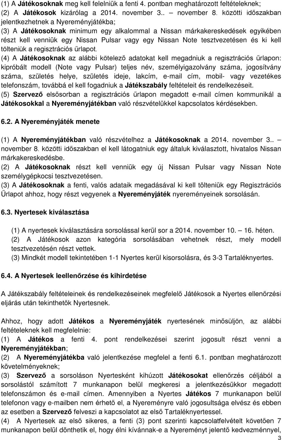 tesztvezetésen és ki kell tölteniük a regisztrációs űrlapot.