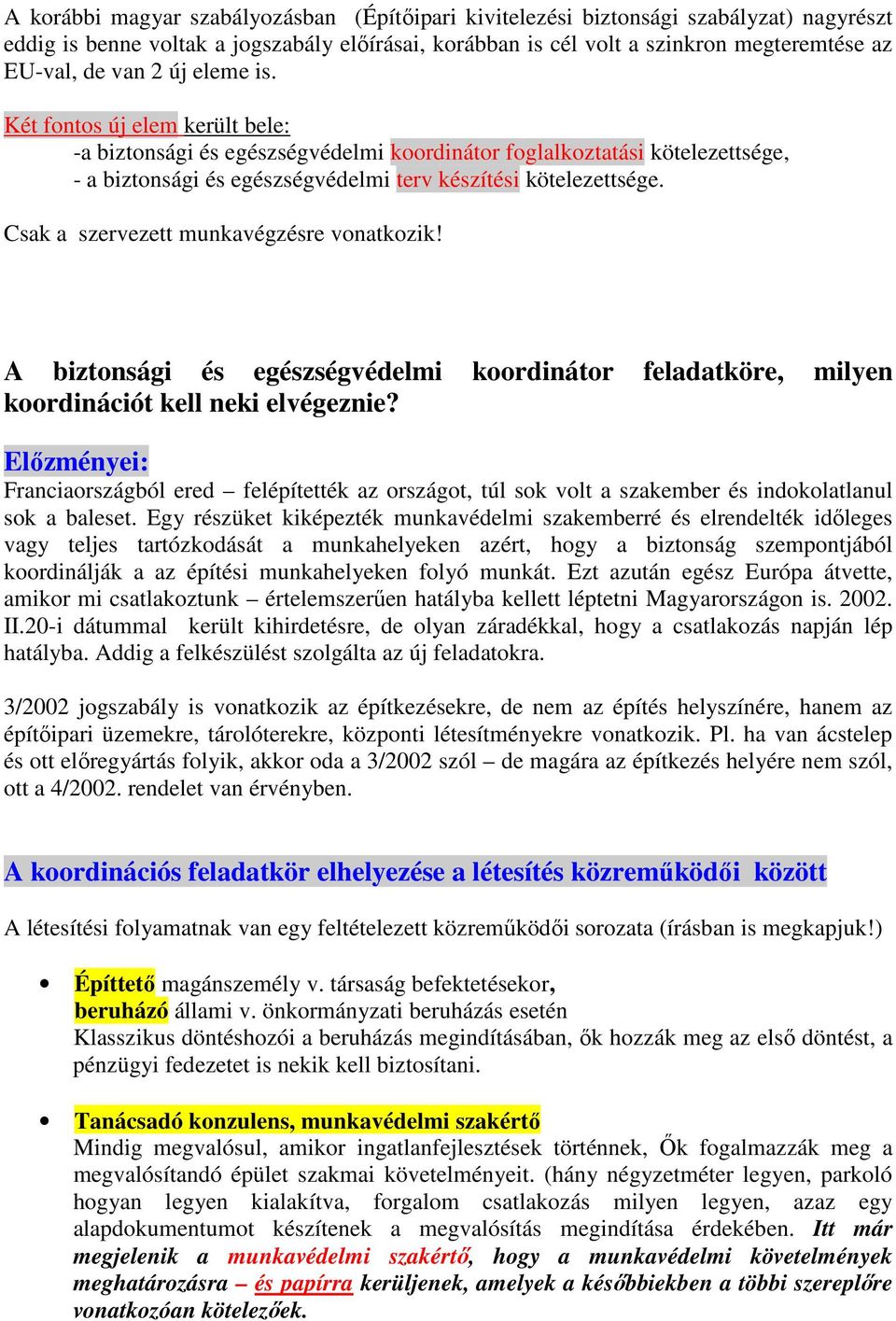 Csak a szervezett munkavégzésre vonatkozik! A biztonsági és egészségvédelmi koordinátor feladatköre, milyen koordinációt kell neki elvégeznie?