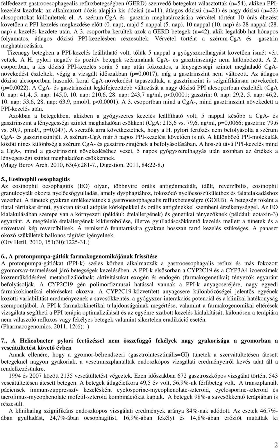 nap), 10 nappal (10. nap) és 28 nappal (28. nap) a kezelés kezdete után. A 3.