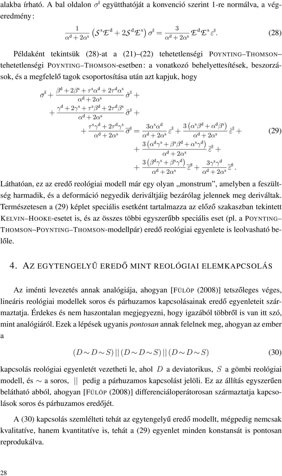 kapjuk, hogy + βd + 2β s + τ s α d + 2τ d α s + + γd + 2γ s + τ s β d + 2τ d β s + + τ s γ d + 2τ d γ s α d + 2α ε + 3 α s β d + α d β s s = 3αs α d ε + 29 + 3 α d γ s + β s β d + α s γ d ε + + 3 β d