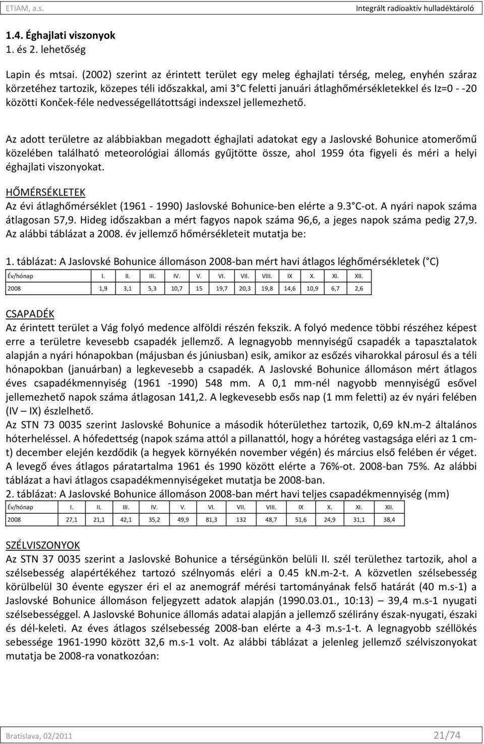 Konček-féle nedvességellátottsági indexszel jellemezhető.