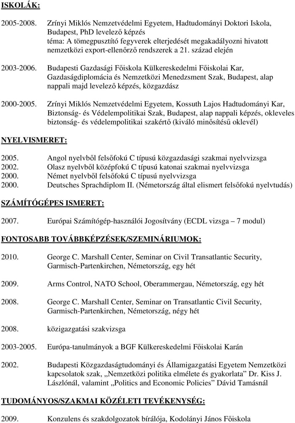 rendszerek a 21. század elején 2003-2006.