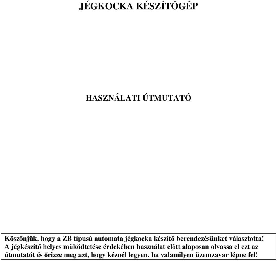 A jégkészít helyes m ködtetése érdekében használat el tt alaposan