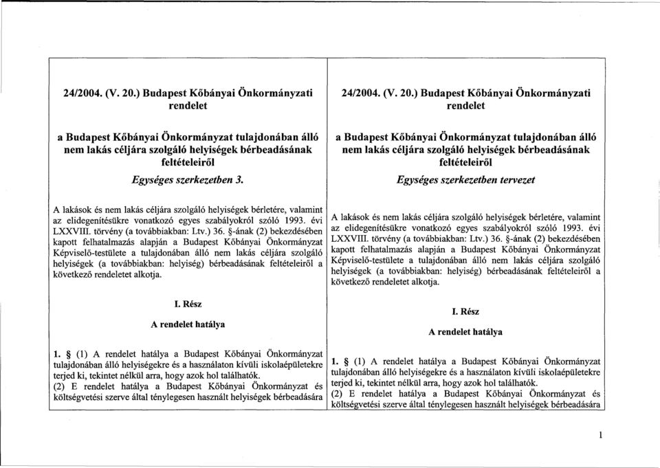 bérletére, valamint az elidegenítésükre vonatkozó egyes szabályokról szóló 1993. évi LXXVIII. törvény (a továbbiakban: Ltv.) 36.