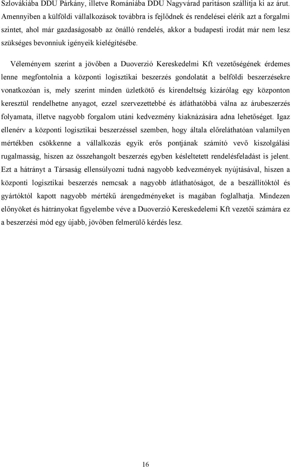 bevonniuk igényeik kielégítésébe.