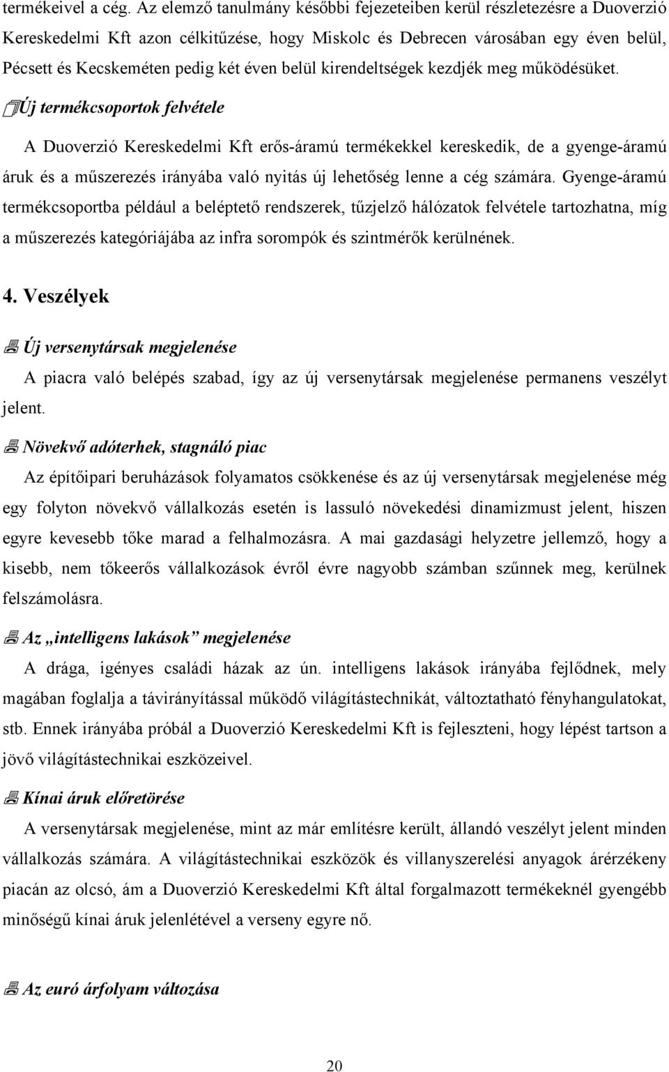 belül kirendeltségek kezdjék meg működésüket.