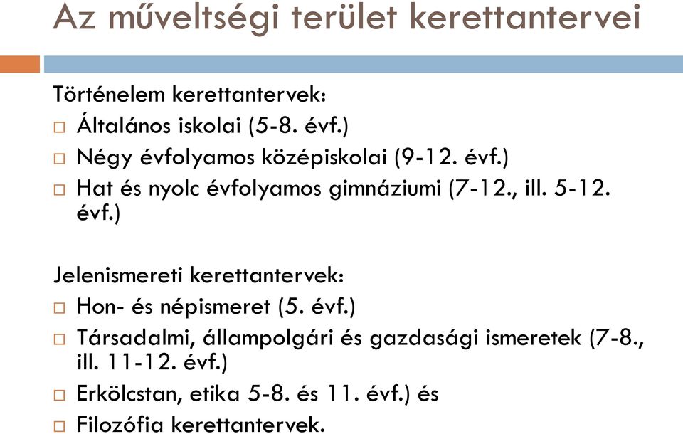 évf.) Jelenismereti kerettantervek: Hon- és népismeret (5. évf.