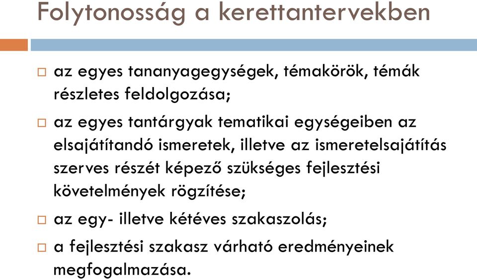 az ismeretelsajátítás szerves részét képező szükséges fejlesztési követelmények rögzítése;