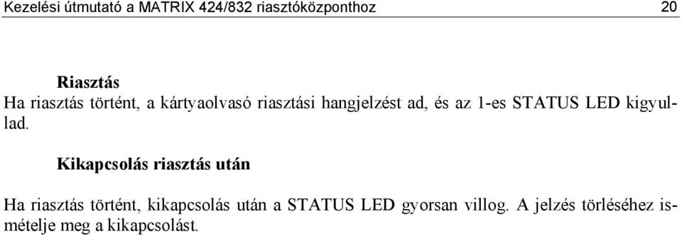 STATUS LED kigyullad.