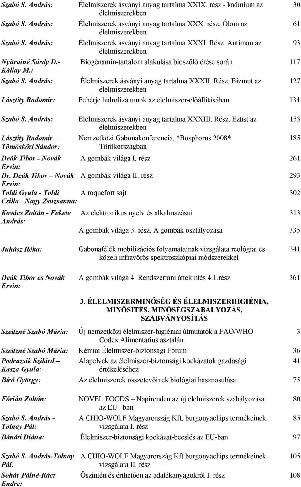 Bizmut az Lásztity Radomir: Fehérje hidrolizátumok az élelmiszer-előállításában 134 Lásztity Radomir Tömösközi Sándor: Deák Tibor - Novák Ervin: Dr.