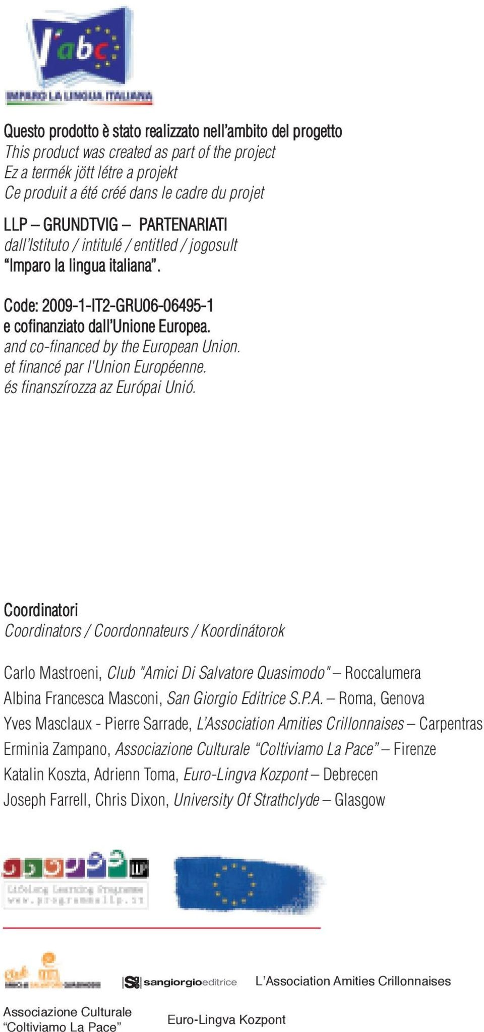 and co-financed by the European Union. et financé par l'union Européenne. és finanszírozza az Európai Unió.