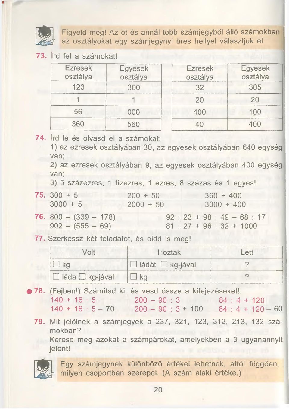 írd le és olvasd el a számokat: 1) az ezresek osztályában 30, az egyesek osztályában 640 egység van; 2) az ezresek osztályában 9, az egyesek osztályában 400 egység van; 3) 5 százezres, 1 tízezres, 1