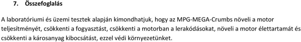 csökkenti a fogyasztást, csökkenti a motorban a lerakódásokat, növeli