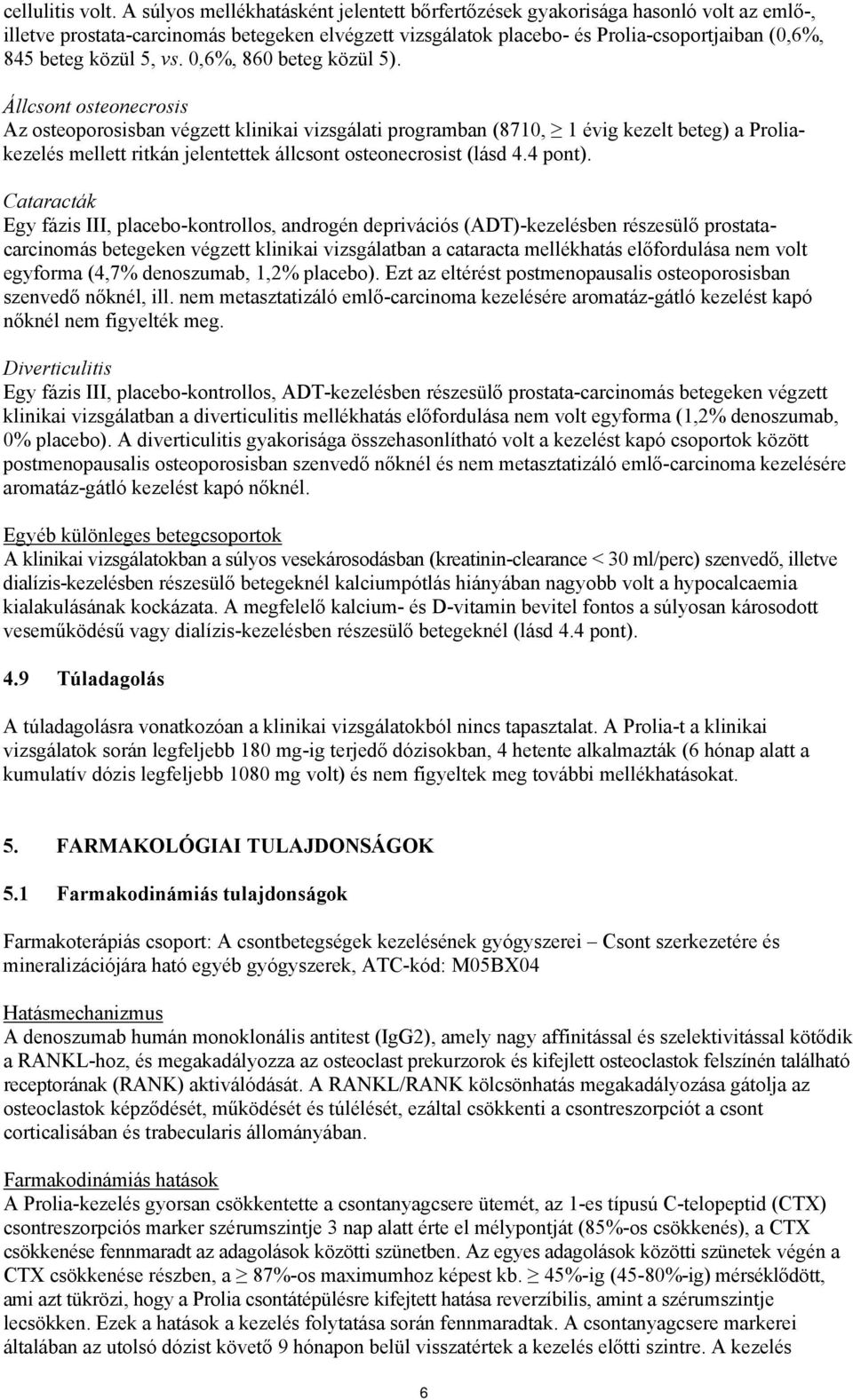 5, vs. 0,6%, 860 beteg közül 5).