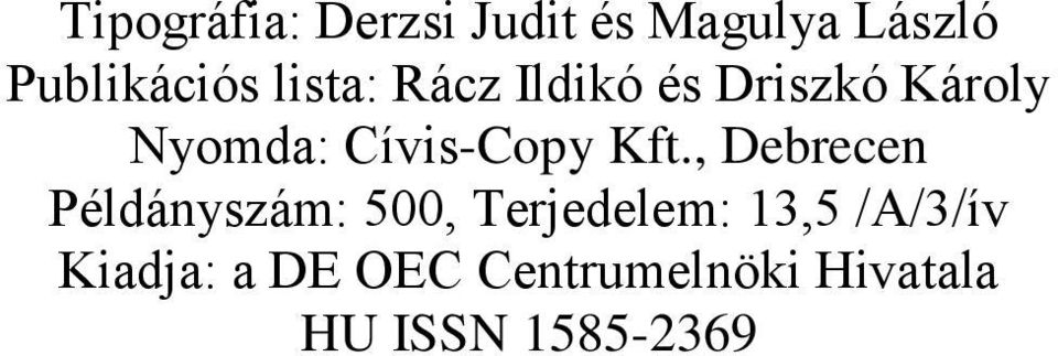 Kft., Debrecen Példányszám: 500, Terjedelem: 13,5