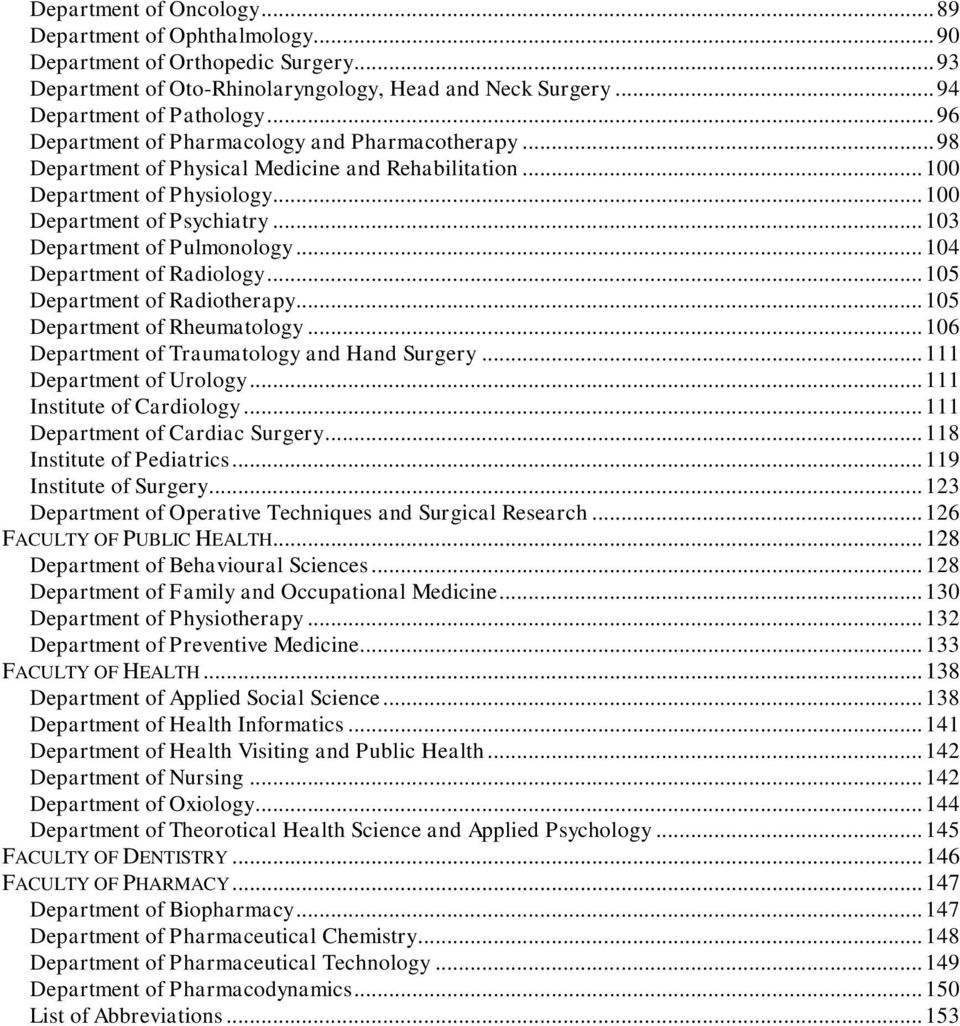 .. 103 Department of Pulmonology... 104 Department of Radiology... 105 Department of Radiotherapy... 105 Department of Rheumatology... 106 Department of Traumatology and Hand Surgery.