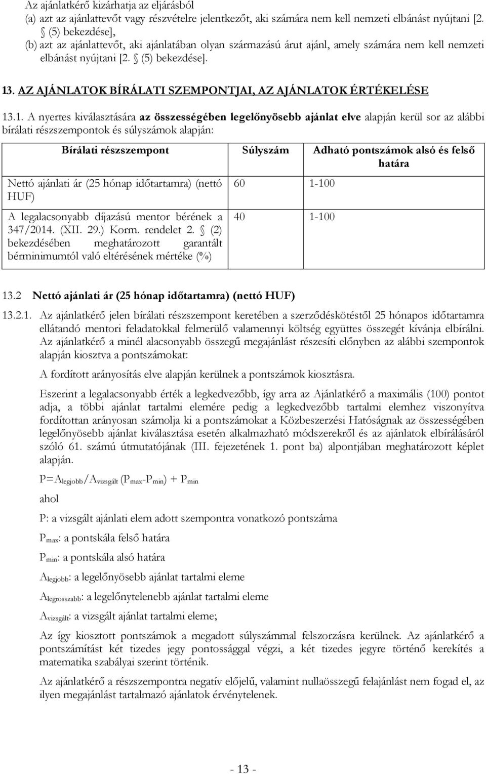 AZ AJÁNLATOK BÍRÁLATI SZEMPONTJAI, AZ AJÁNLATOK ÉRTÉKELÉSE 13