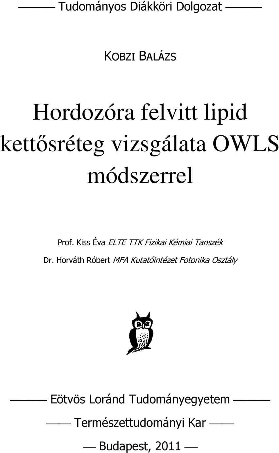 Kiss Éva ELTE TTK Fizikai Kémiai Tanszék Dr.