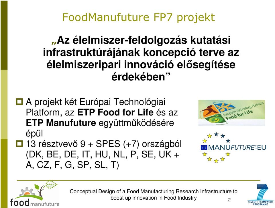 Technológiai Platform, az ETP Food for Life és az ETP Manufuture együttműködésére épül 13