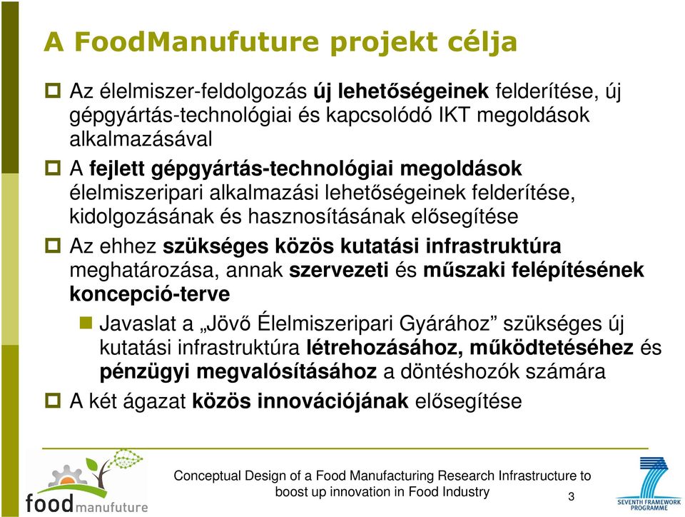 szükséges közös kutatási infrastruktúra meghatározása, annak szervezeti és műszaki felépítésének koncepció-terve Javaslat a Jövő Élelmiszeripari Gyárához