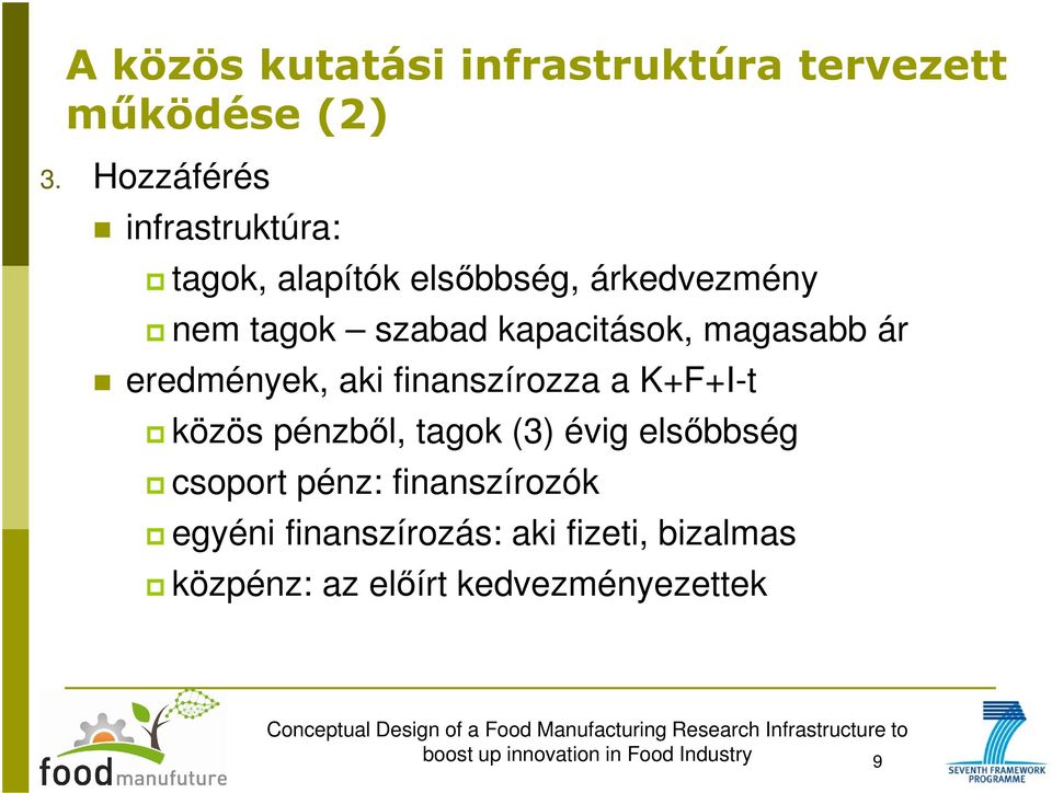 kapacitások, magasabb ár eredmények, aki finanszírozza a K+F+I-t közös pénzből, tagok