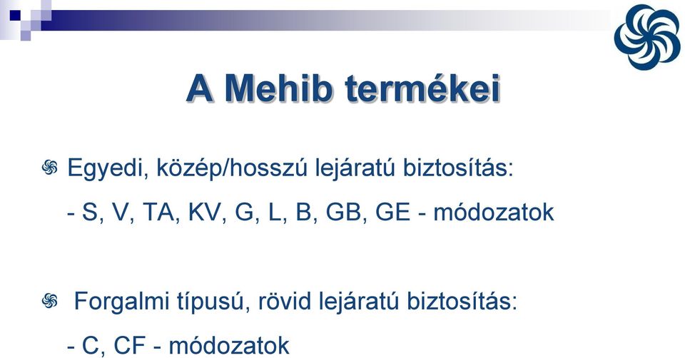 L, B, GB, GE - módozatok Forgalmi típusú,