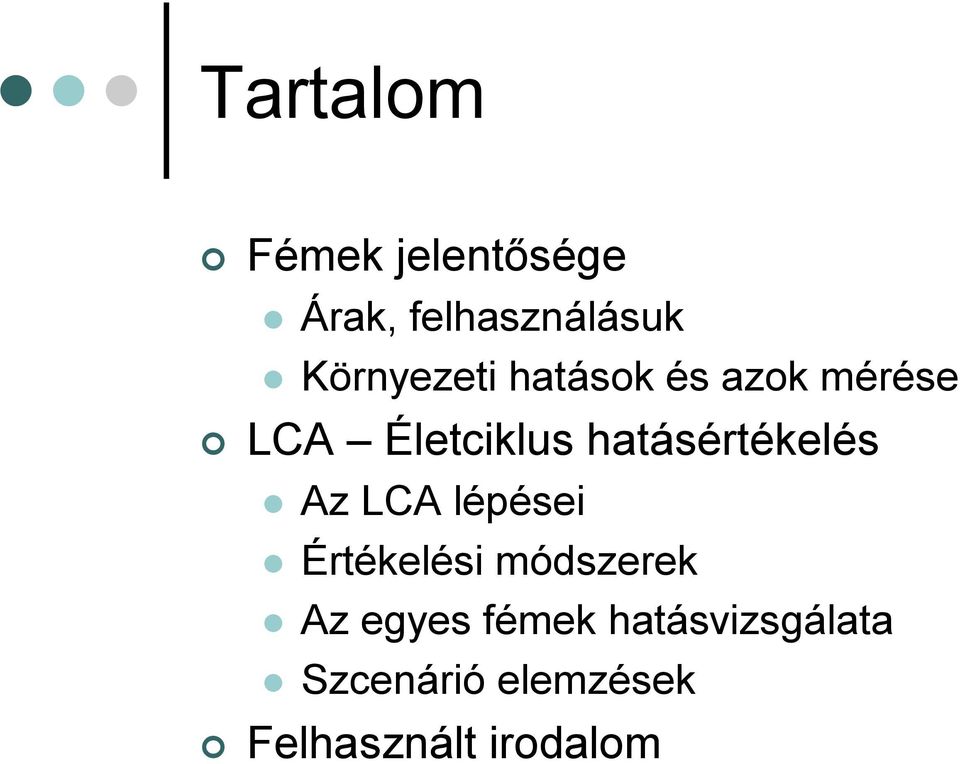 hatásértékelés Az LCA lépései Értékelési módszerek Az