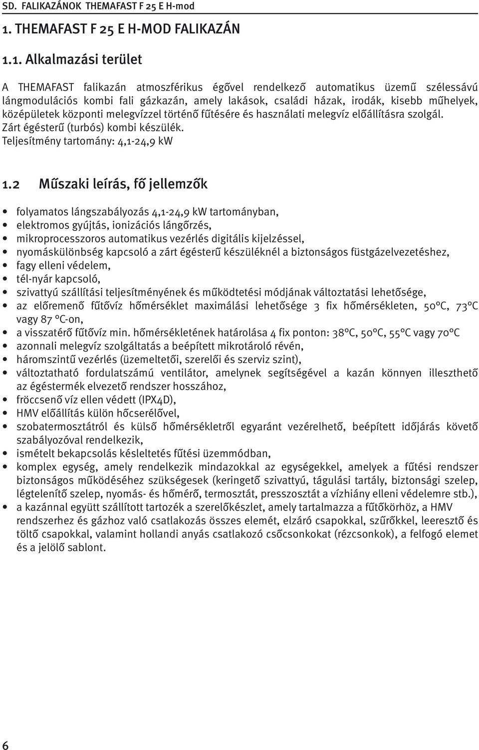 Teljesítmény tartomány: 4,1-24,9 kw 1.