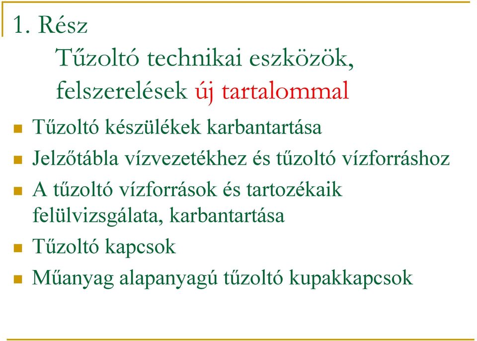 tűzoltó vízforráshoz A tűzoltó vízforrások és tartozékaik