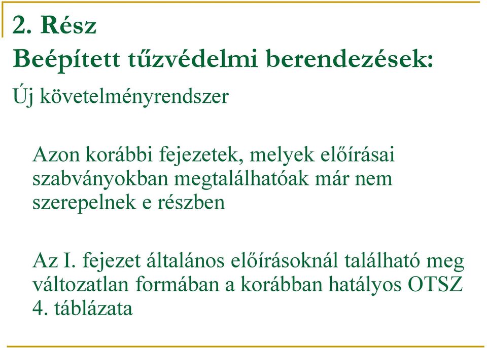 megtalálhatóak már nem szerepelnek e részben Az I.