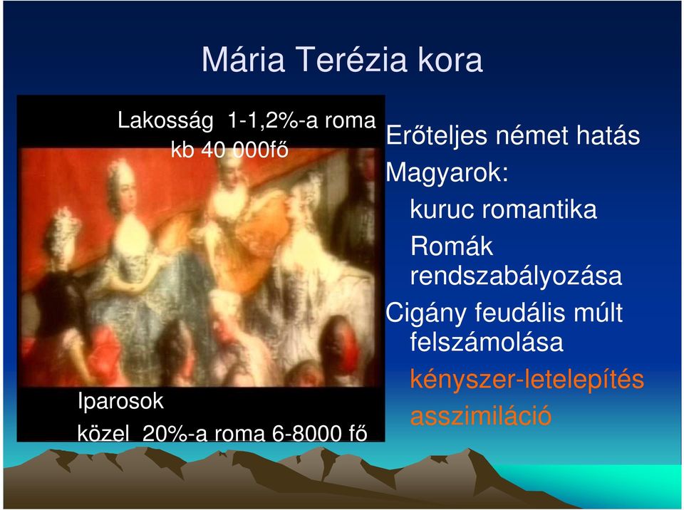 hatás Magyarok: kuruc romantika Romák rendszabályozása