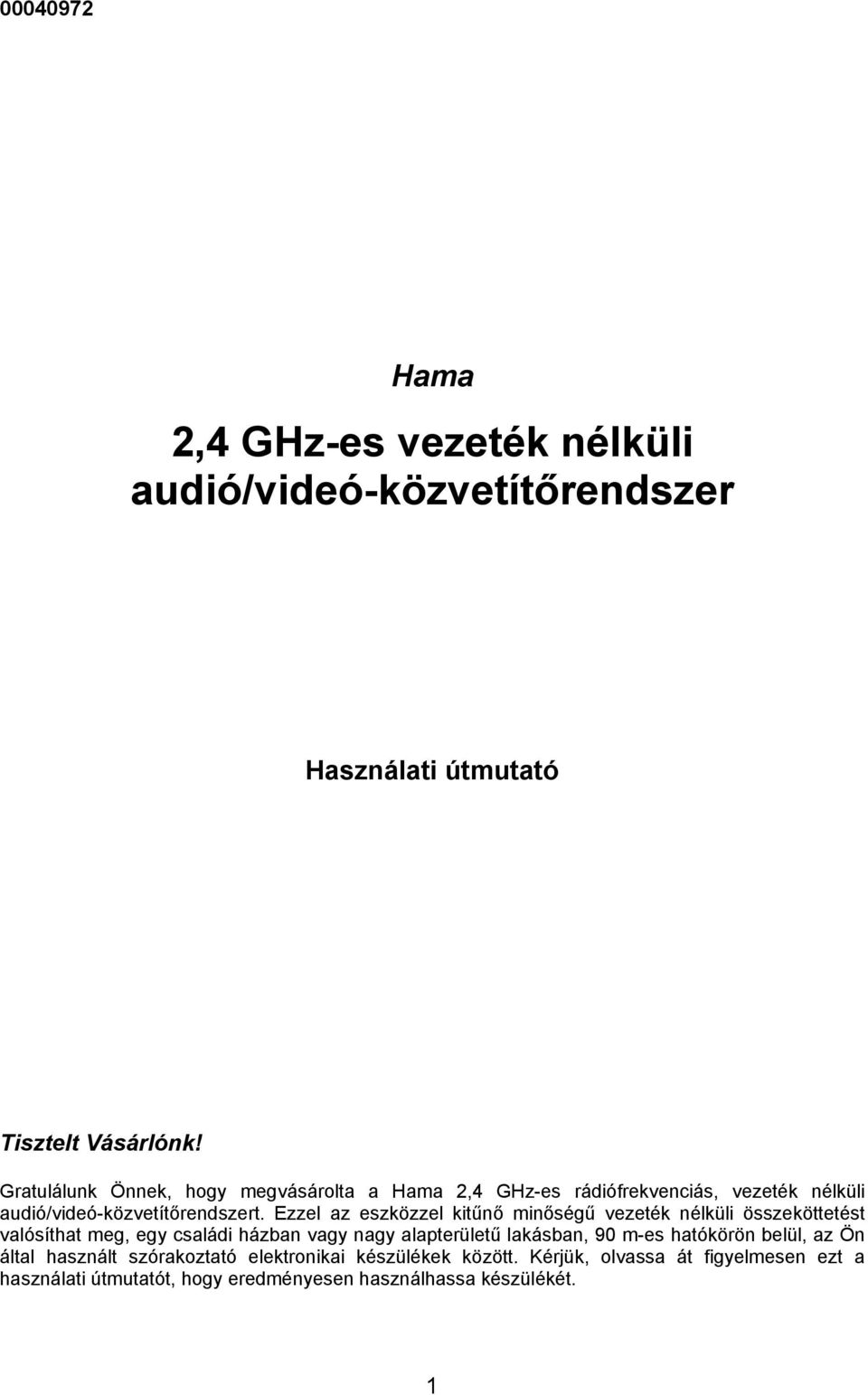 Ezzel az eszközzel kitűnő minőségű vezeték nélküli összeköttetést valósíthat meg, egy családi házban vagy nagy alapterületű lakásban, 90