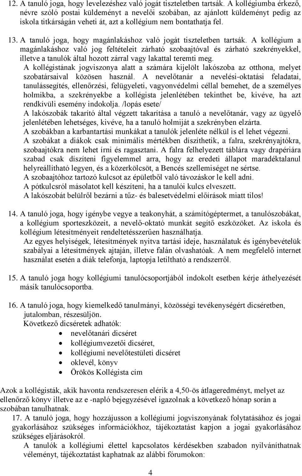 A tanuló joga, hogy magánlakáshoz való jogát tiszteletben tartsák.