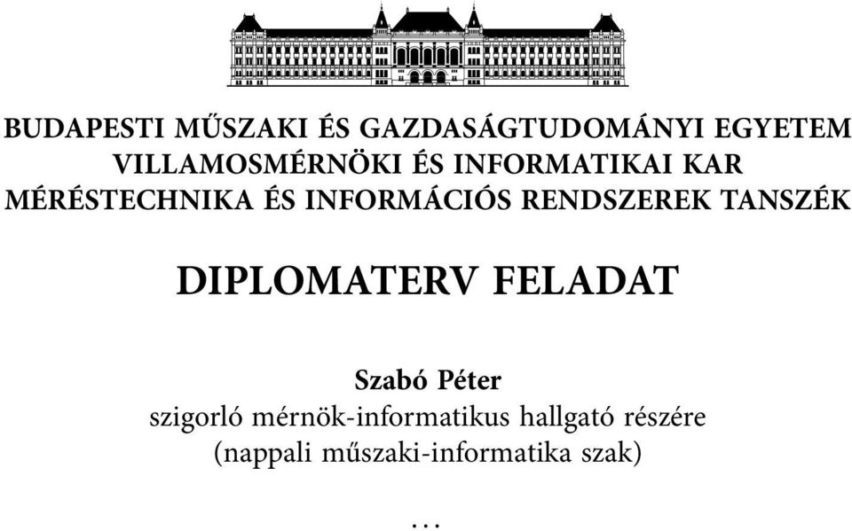 INFORMÁCIÓS RENDSZEREK TANSZÉK DIPLOMATERV FELADAT Szabó