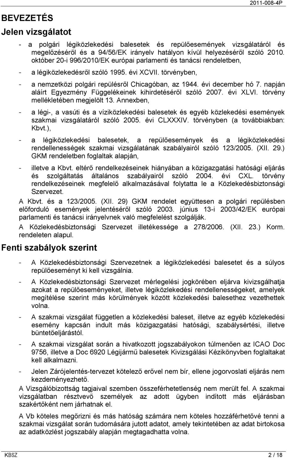 napján aláírt Egyezmény Függelékeinek kihirdetéséről szóló 2007. évi XLVI. törvény mellékletében megjelölt 13.