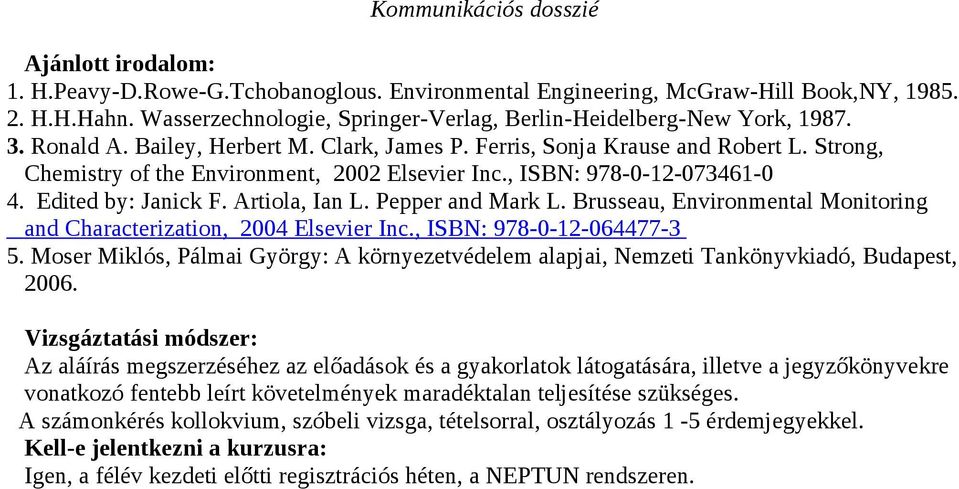 Artiola, Ian L. Pepper and Mark L. Brusseau, Environmental Monitoring and Characterization, 2004 Elsevier Inc., ISBN: 978-0-12-064477-3 5.