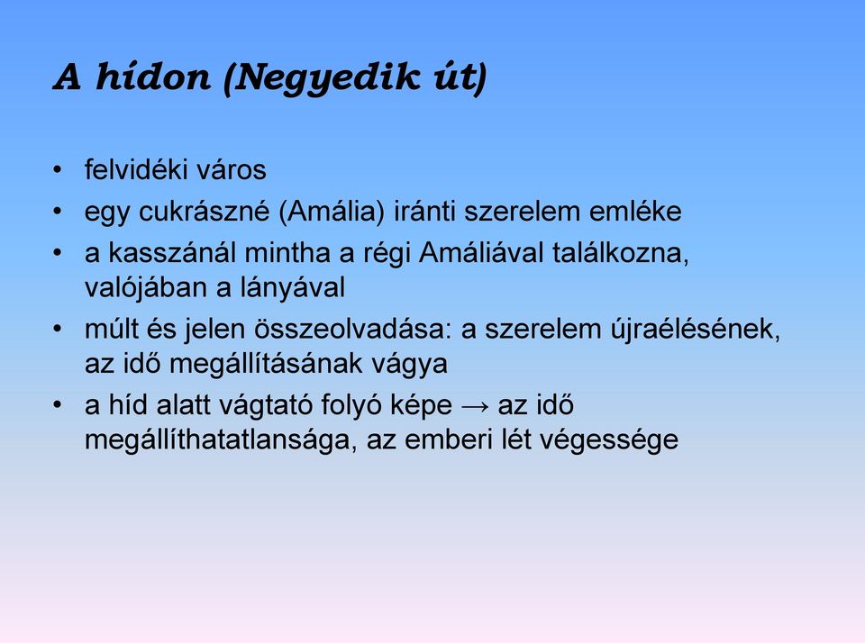 múlt és jelen összeolvadása: a szerelem újraélésének, az idő megállításának