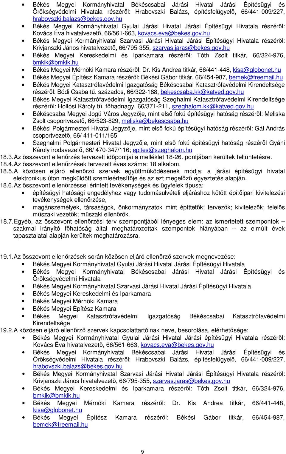 hu Szarvasi Járási Hivatal Járási Építésügyi részéről: Krivjanszki János hivatalvezető, 66/795-355, szarvas.jaras@bekes.gov.