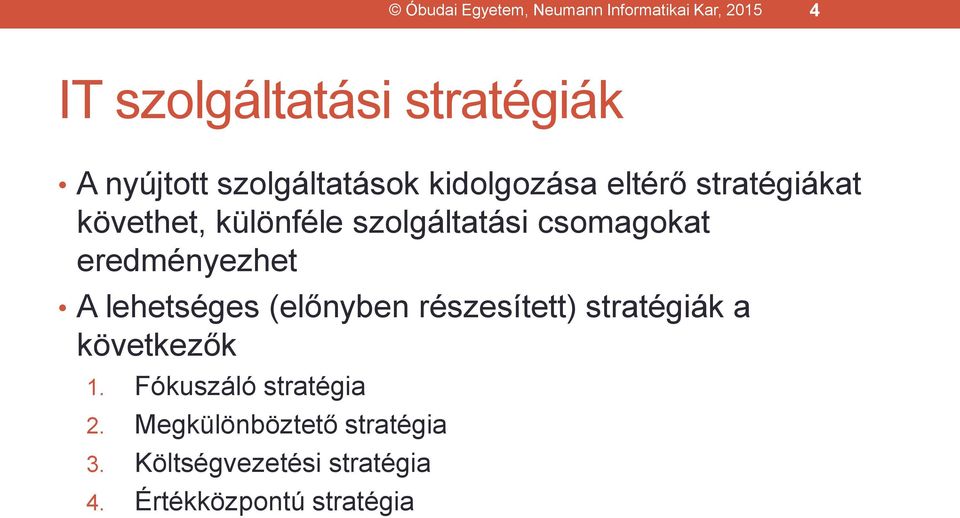 csomagokat eredményezhet A lehetséges (előnyben részesített) stratégiák a következők 1.