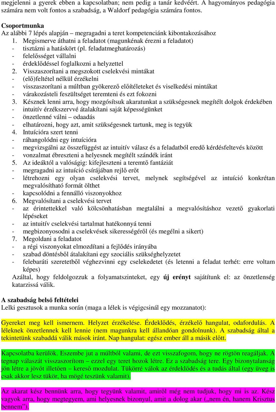 feladatmeghatározás) - felelősséget vállalni - érdeklődéssel foglalkozni a helyzettel 2.