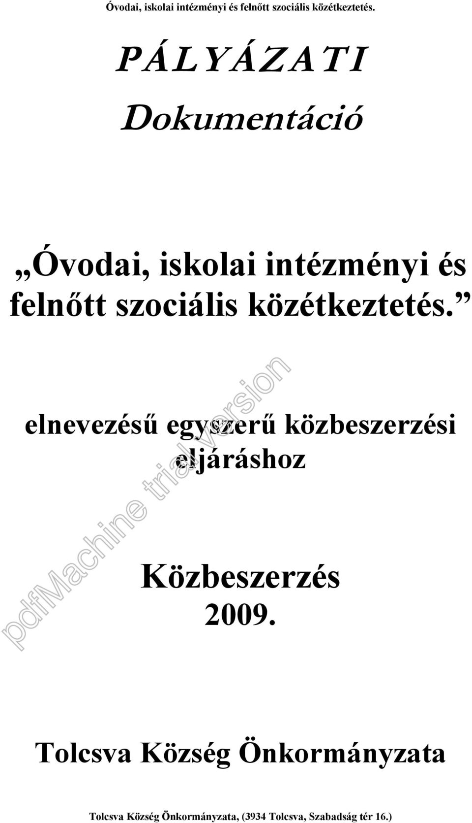 elnevezésû egyszerû közbeszerzési eljáráshoz Közbeszerzés