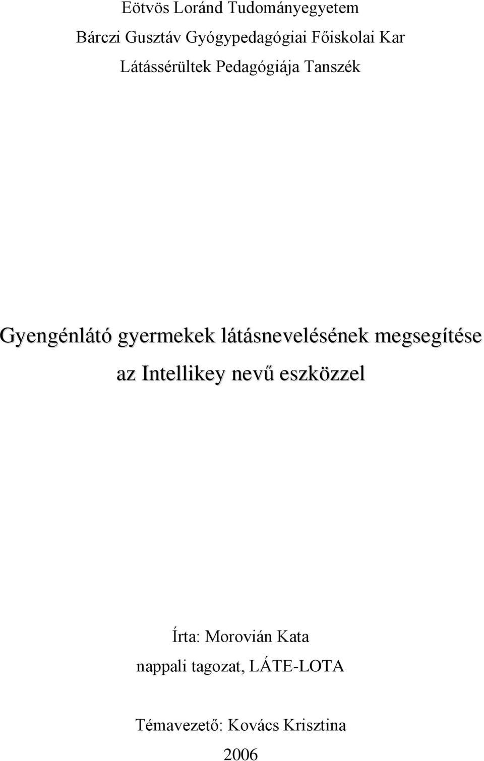 gyermekek látásnevelésének megsegítése az Intellikey nevű eszközzel