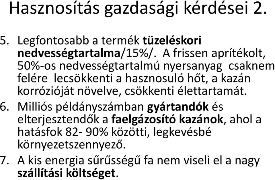 korrózióját növelve, csökkenti élettartamát. 6.