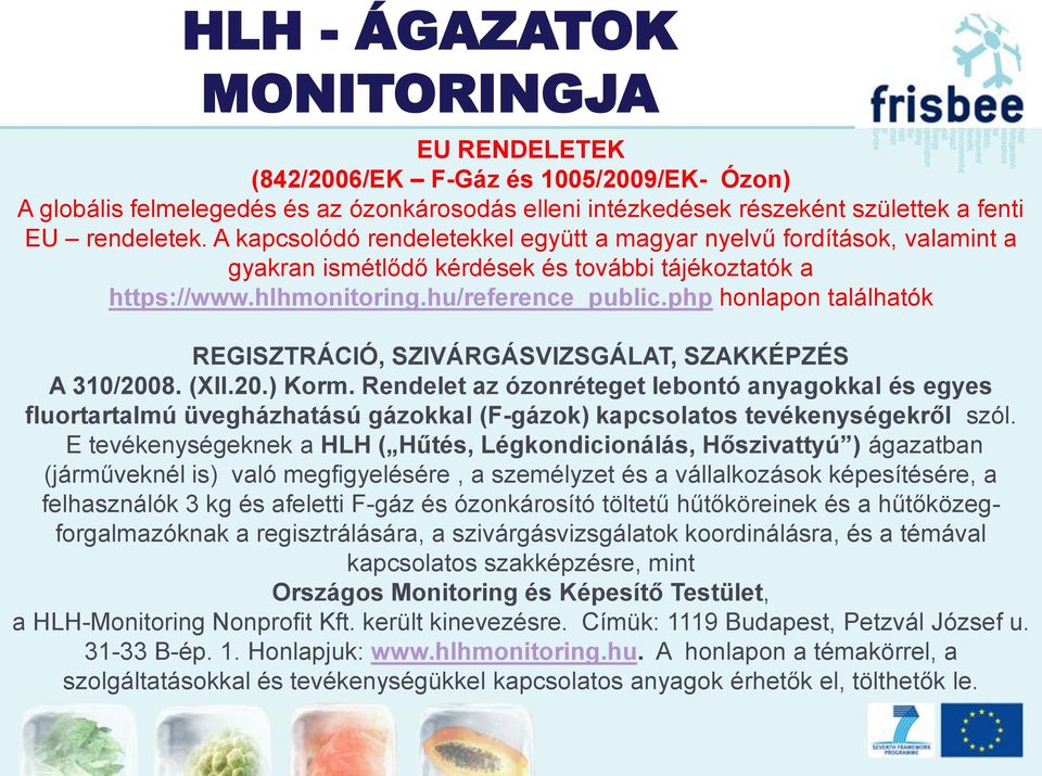 php honlapon találhatók REGISZTRÁCIÓ, SZIVÁRGÁSVIZSGÁLAT, SZAKKÉPZÉS A 310/2008. (XII.20.) Korm.