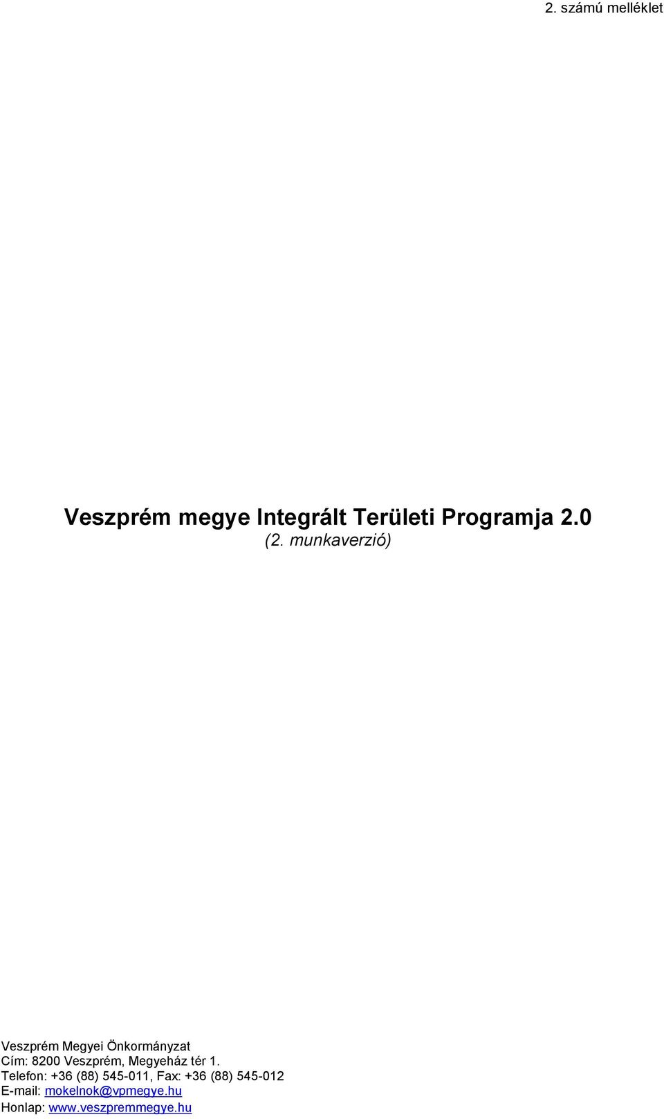 munkaverzió) Veszprém Megyei Önkormányzat Cím: 8200 Veszprém,