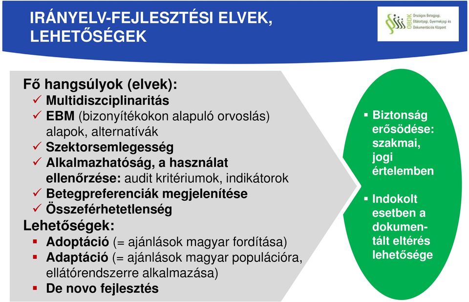 megjelenítése Összeférhetetlenség Lehetőségek: Adoptáció (= ajánlások magyar fordítása) Adaptáció (= ajánlások magyar populációra,