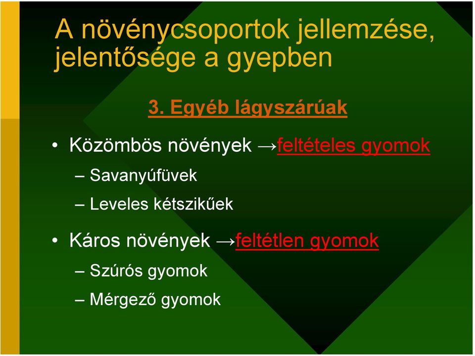 Egyéb lágyszárúak Közömbös növények feltételes