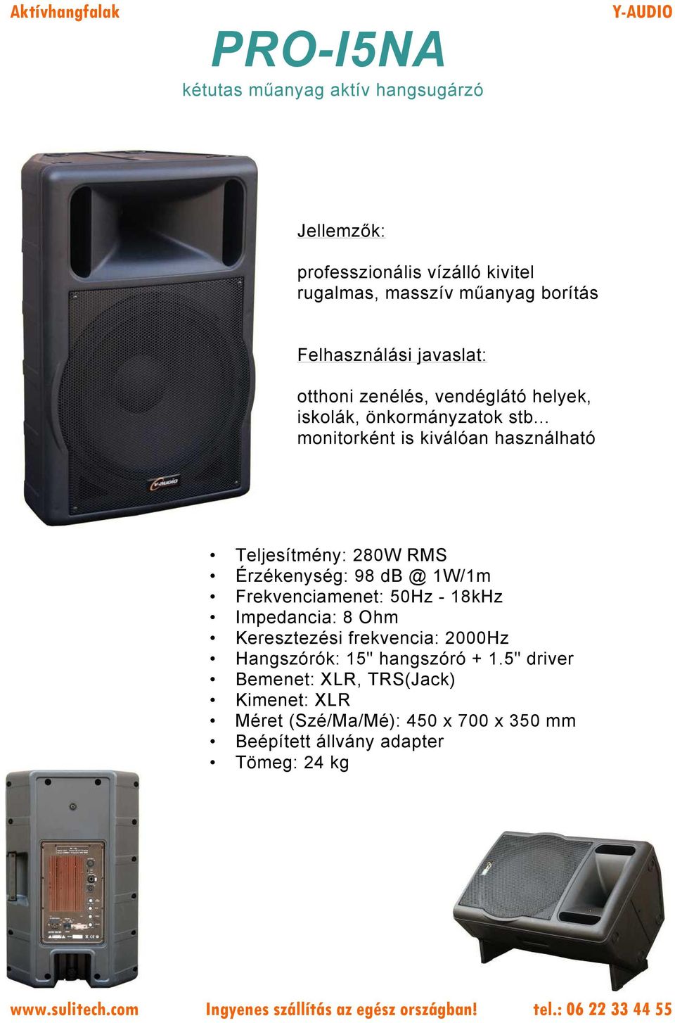 .. monitorként is kiválóan használható Teljesítmény: 280W RMS Érzékenység: 98 db @ 1W/1m Frekvenciamenet: 50Hz - 18kHz Keresztezési