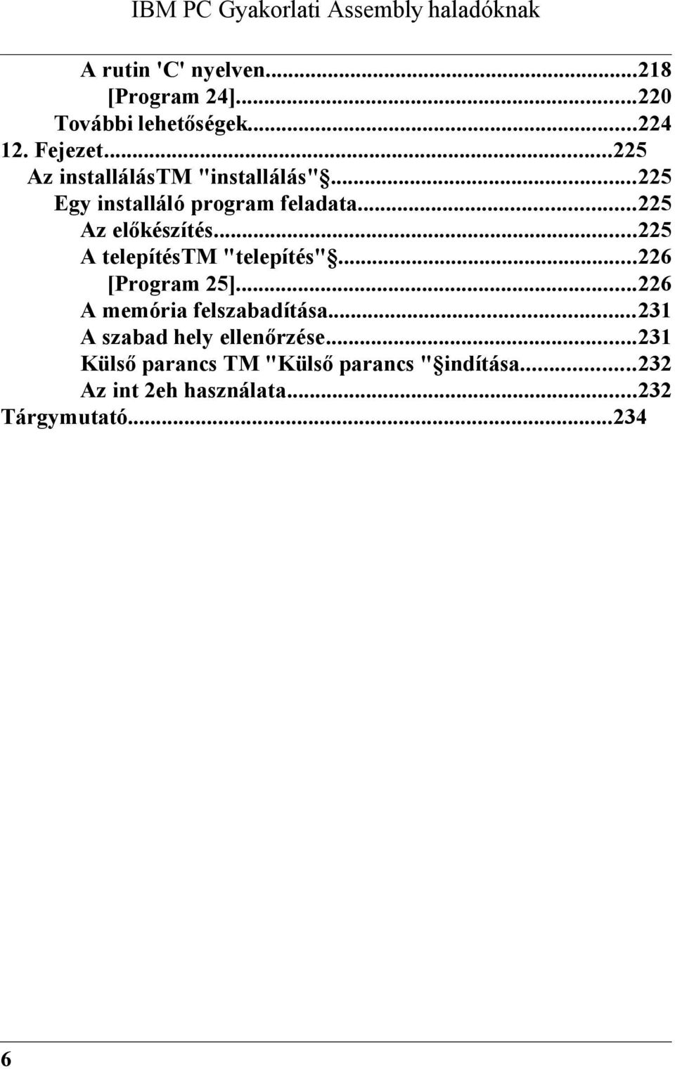 ..225 Az előkészítés...225 A telepítéstm "telepítés"...226 [Program 25]...226 A memória felszabadítása.